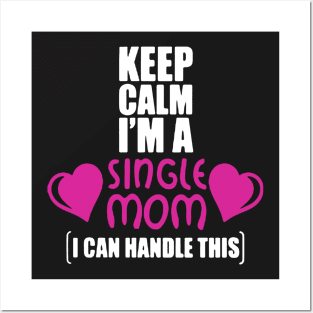 Keep Calm I’m A Single Mom Posters and Art